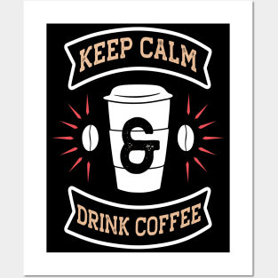 Keep Calm Drink Coffee Posters and Art